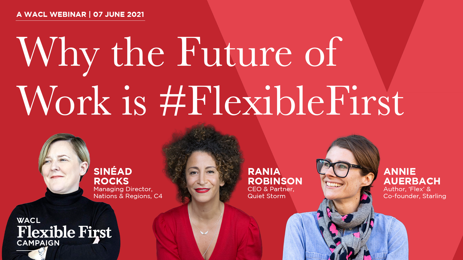 White text on a red background Why the Future of Work is Flexible First, a WACL webinar, 07 June 2021 with headshots of three event speakers.